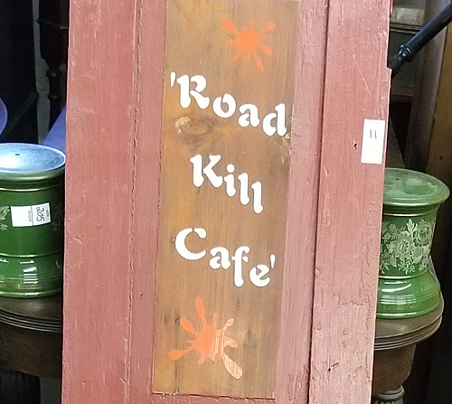 Roadkill Sign Road Kill Café door was amusing, but the thought of the menu was not ...
