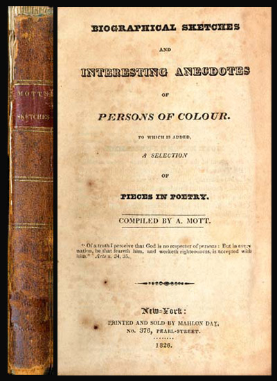 A. Mott's "Biographical Sketches and Interesting Anecdotes of Persons of Color" was in William H. Dorsey's collection. Dorsey's copy has apparently been lost. 