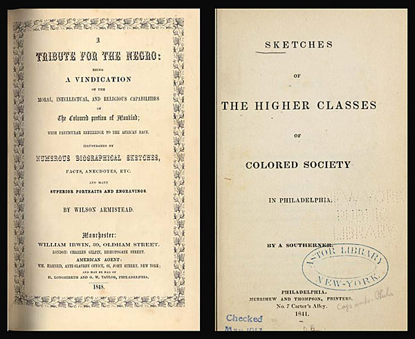 “Sketches of the Higher Classes of Colored Society in Philadelphia (1841)” by A Southerner. A book like this was in William H. Dorsey's collection. His books have apparently been lost. 